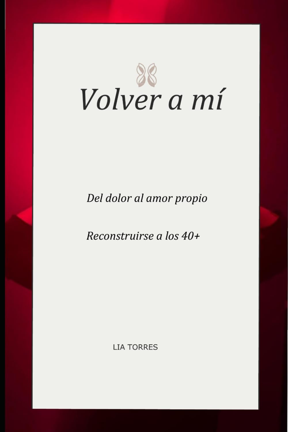 Volver a mí: Del dolor al amor propio
