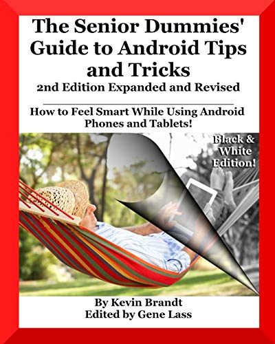 The Senior Dummies' Guide to Android Tips and Tricks: How to Feel Smart