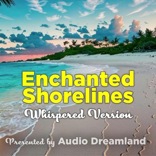 Enchanted Shorelines [Whispered] 🏝️ Beach ASMR Story for Restful Sleep 💤