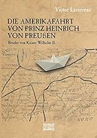 Die Amerikafahrt Von Prinz Heinrich Von Preuen 3958015514 Book Cover
