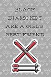  Black Diamonds are a Girls Best Friend: A notebook for the skiing lover. Great gift for yourself or the ski bunny in your life. 120 unlined, blank pages. Notebook Journal