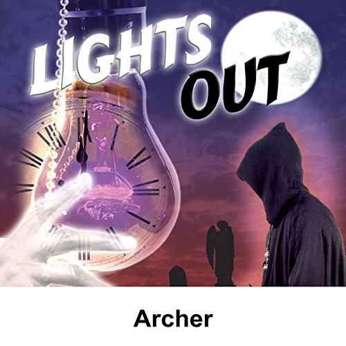 Lights Out Archer (Audible Audio Edition) Arch Oboler