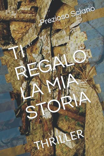 TI REGALO LA MIA STORIA: THRILLER (Italian Edition)
