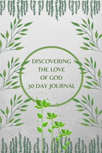 Discovering The Love Of God Journal: 30 Day Journal (Discovering