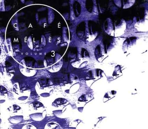 Vol. 3-Cafe Melies [Audio CD] Various; Feist; Lal; Jorane; Arthur H.; Jaffa; Frivolous; Bullfrog; Stéphanie Vézina and Daniel Lanois