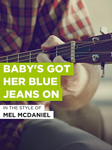 Baby's Got Her Blue Jeans On im Stil von 'Mel McDaniel'