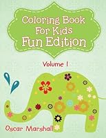 Coloring Book for Kids - Volume 1 : Fun Edition 151763752X Book Cover
