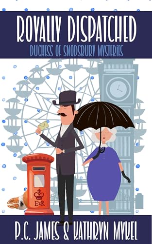 Royally Dispatched (The Duchess of Snodsbury Amateur Detective Series)