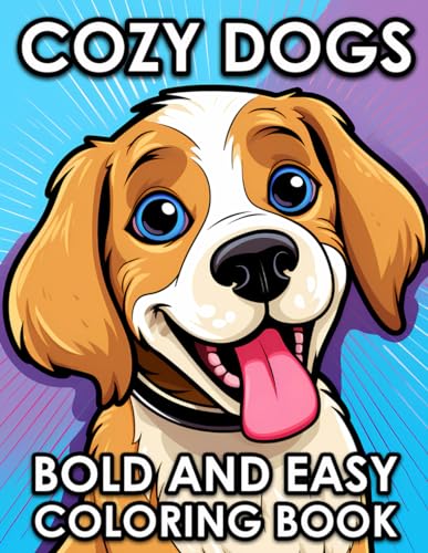 Cozy Dogs: Bold And Easy Dog Coloring Book For Adults And Seniors