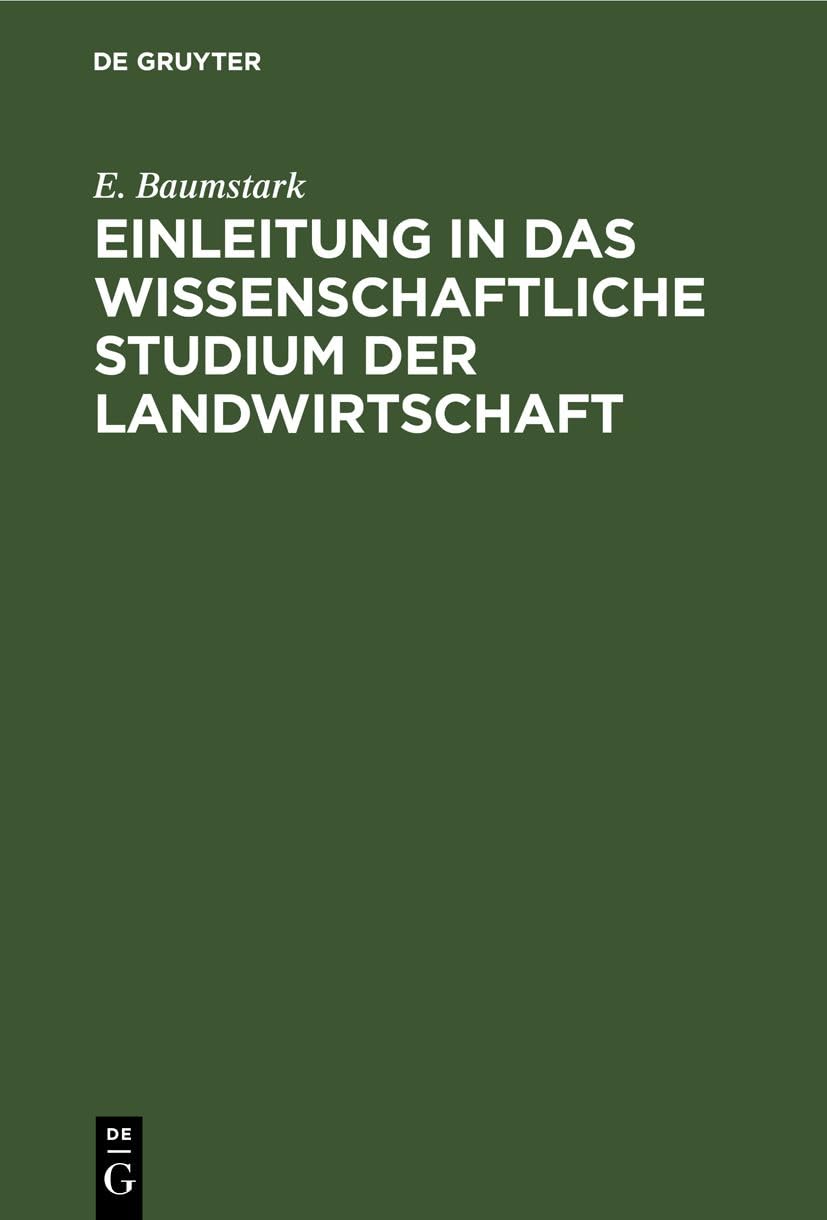 Einleitung in das wissenschaftliche Studium der Landwirtschaft: Wirklich gehaltene Vorlesungen