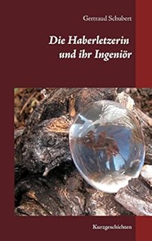 Paperback Die Haberletzerin und ihr Ingeniör: Kurzgeschichten [German] Book