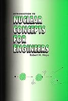 Introduction to Nuclear Concepts for Engineers 0894484540 Book Cover