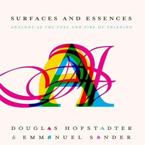 Surfaces and Essences: Analogy as the Fuel and Fire of Thinking (Your Coach in a Box)
