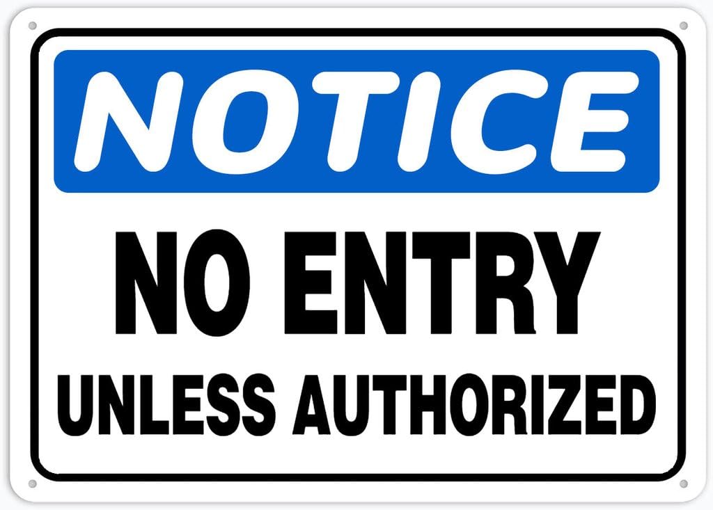 8"x12" Rust Free Aluminum Metal Sign - Notice Safety Sign No Entry Unless Authorized - Weatherproof, Heavy Duty - For Home & Business