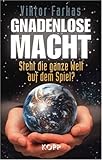  Gnadenlose Macht: Steht die ganze Welt auf dem Spiel? von Viktor Farkas (26. Oktober 2007) Gebundene Ausgabe