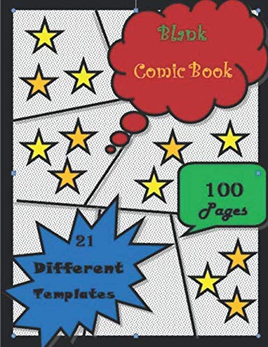 Blank Comic Book: 21 Different Templates and 100 Pages of Fun and Imagination - A Large 8.5