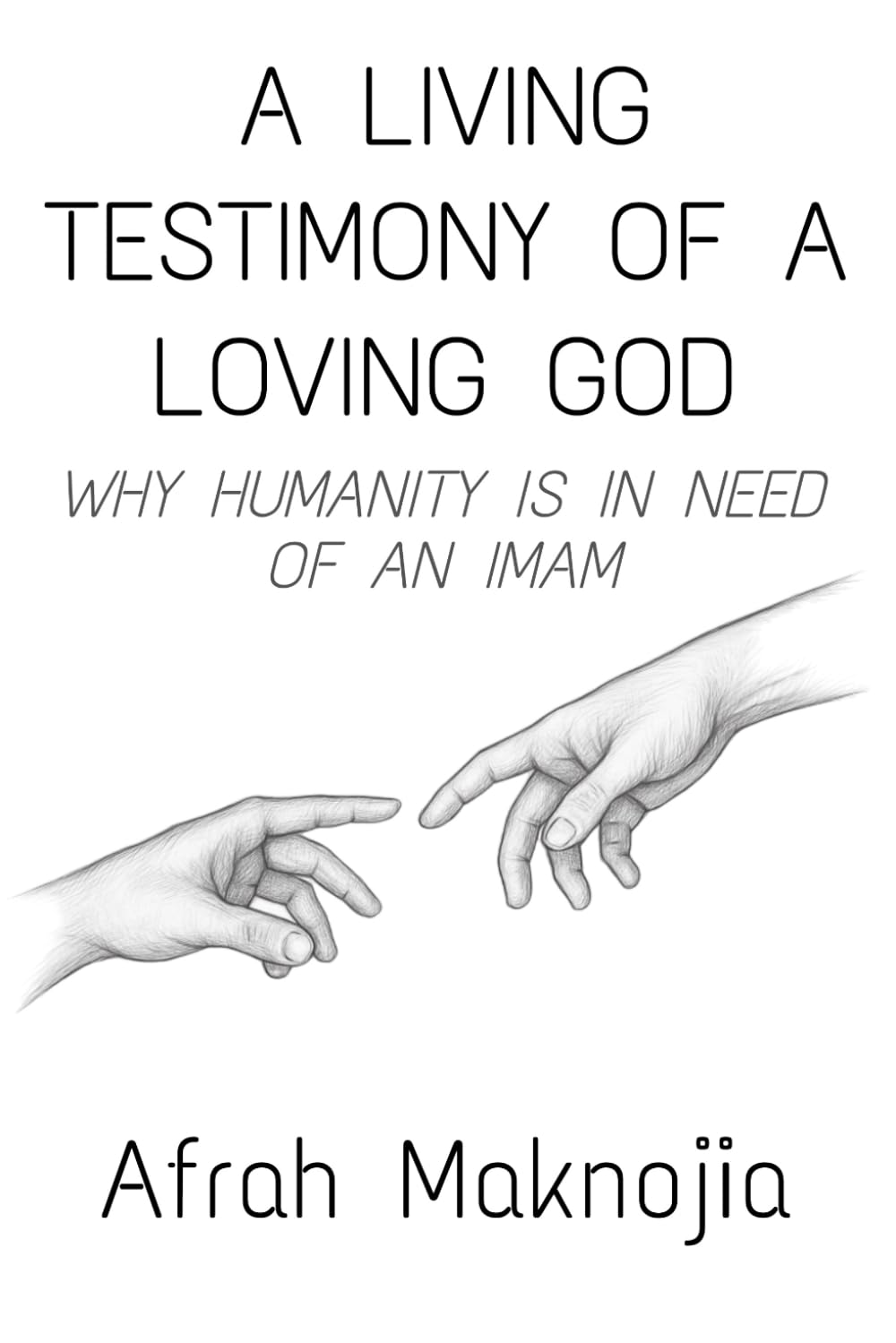 A Living Testimony of a Loving God: Why Humanity is in Need of an Imam