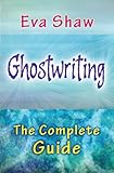 Ghostwriting: The Complete Guide