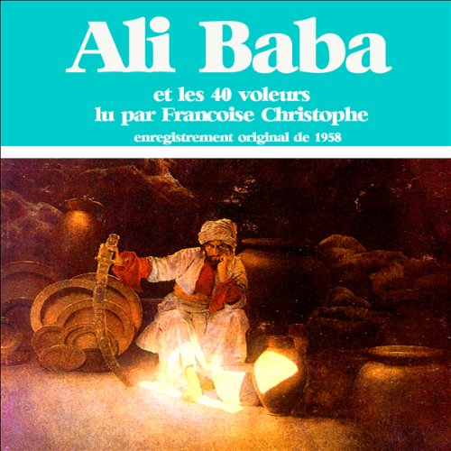 Amazon Com Ali Baba Et Les 40 Voleurs Un Conte Des 1001 Nuits Audible Audio Edition Auteur Inconnu Francoise Christophe Compagnie Du Savoir Audible Audiobooks amazon com ali baba et les 40 voleurs