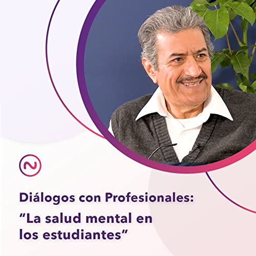 La salud mental en los estudiantes. - Di&aacute;logo con profesionales con Salvador Olvera
