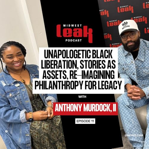 Entrepreneurship and Endowments, Black Liberation Over Assimilation | Ep 11 - Anthony Murdock, II