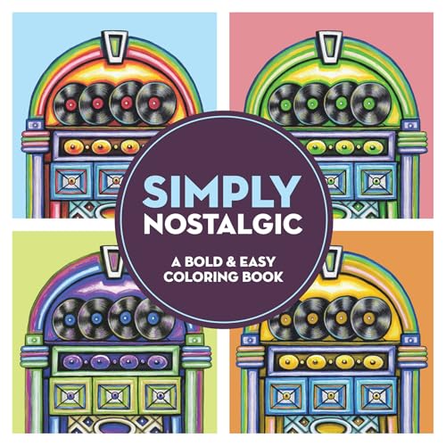 Simply Nostalgic: A Bold & Easy Coloring Book (Large Print): Step Back In Time with Simple, Vintage-Inspired Art