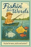 Fishing Word Search Puzzle Book: Word Searches with Easy to Read Print about Fishing, Fishing Gear, Fishes and More | 6x9 inches, 110 pages | 50+ Puzzles- Gift for Vacations, Holiday and Free Times