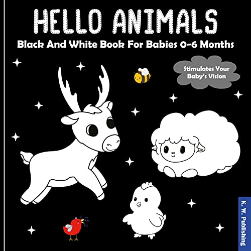 Hello Animals - Black And White Book For Babies 0-6 Months: Developing Baby High Contrast Toy For Newborns / My First Sensory Pictures To Visual Stimulation