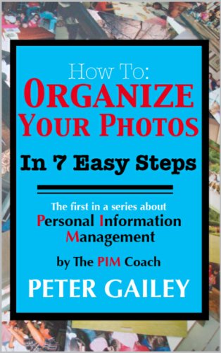 How To: Organize Your Photo Library - In 7 Easy Steps (Personal Information Management - Tame the Data Deluge Book 1) image 2
