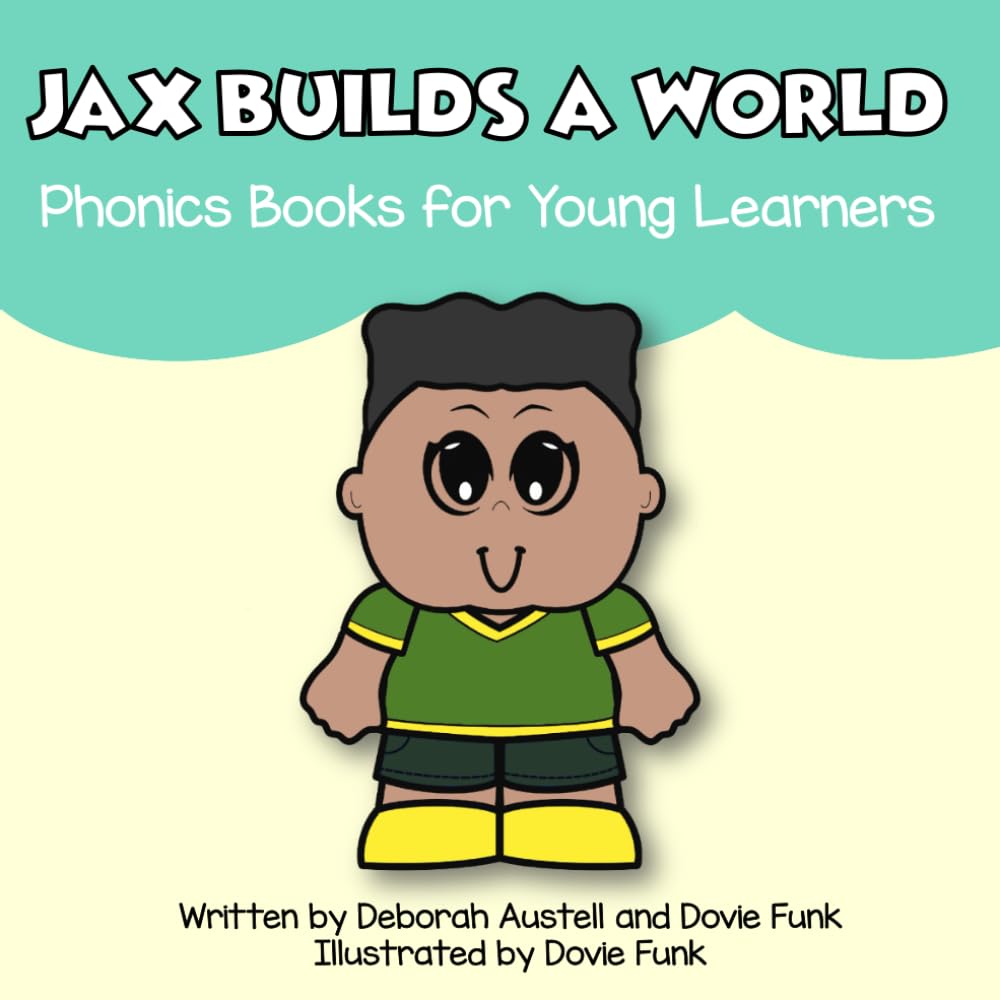 Jax Builds a World: Phonics Books for Young Learners (Vowel Teams)