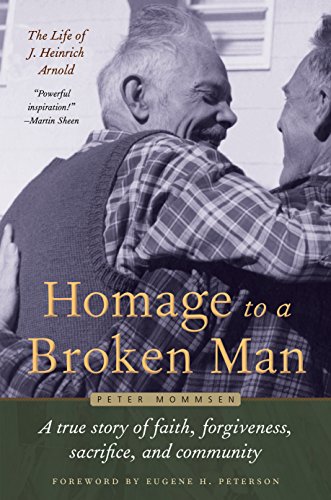 Homage to a Broken Man: The Life of J. Heinrich Arnold
