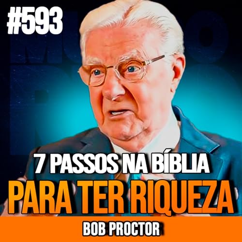 BOB PROCTOR | 7 PASSOS BÍBLICOS PRA CONSTRUIR RIQUEZA AOS 50 | INSIGHTCAST #593