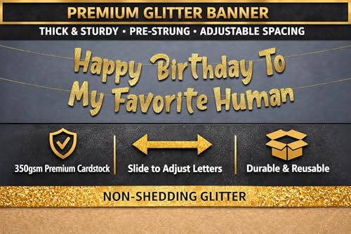 Image of Pre-Strung Happy Birthday To My Favorite Human - Funny Birthday Gold Glitter Banner - Funny Birthday Decorations for Men and Women - Party Supplies and Gifts