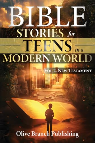 Bible Stories For Teens In A Modern World: 25 Short