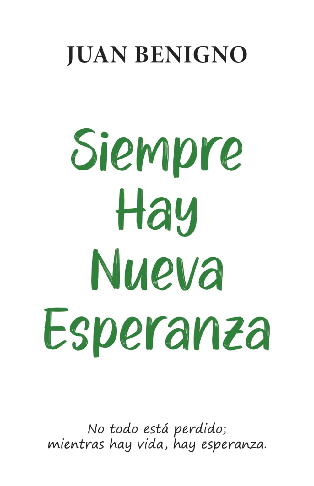 Siempre Hay Nueva Esperanza: No todo está perdido; mientras hay vida, hay esperanza.
