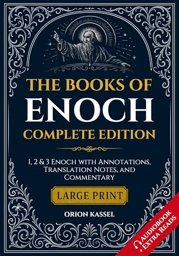 The Books of Enoch Complete Edition (Large Print): 1, 2 & 3 Enoch with Annotations, Translation Notes, and Commentary (Lost Books of the Bible)