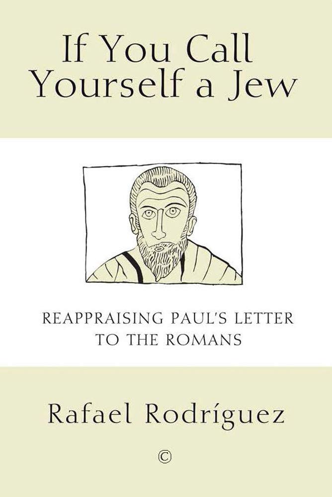 If You Call Yourself a Jew: Reappraising Paul's Letter to the Romans