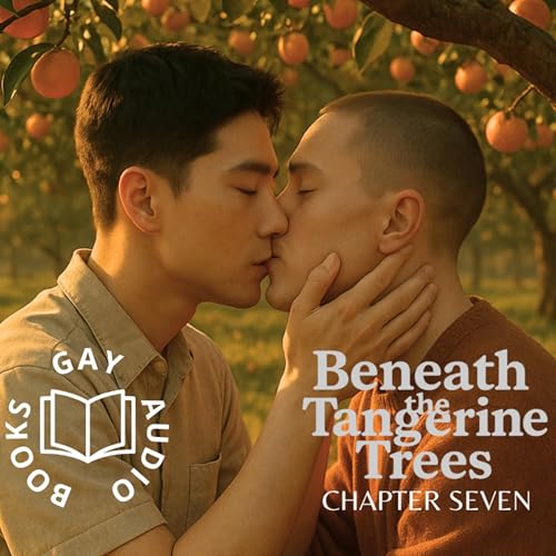 『Chapter 7 | Beneath the Tangerine Trees (Author-Narrated)』のカバーアート