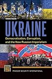 ukraine international airlines  Ukraine: Democratization, Corruption, and the New Russian Imperialism (Praeger Security International) (English Edition)