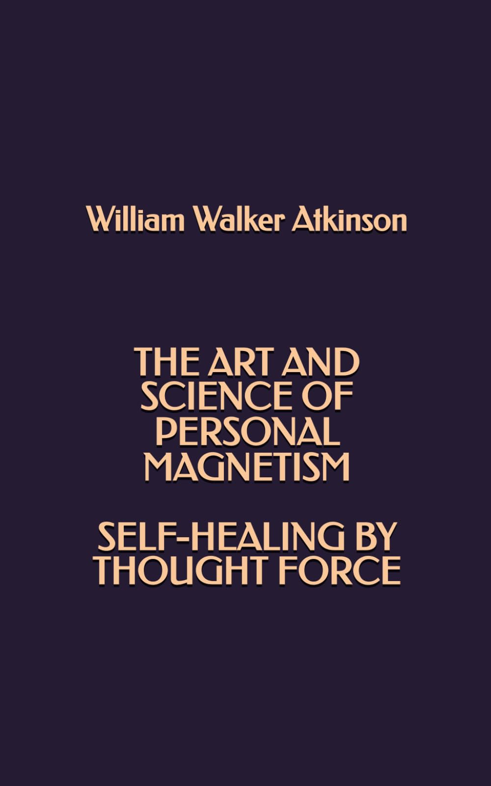 The Art and Science of Personal Magnetism - Self-healing by Thought Force