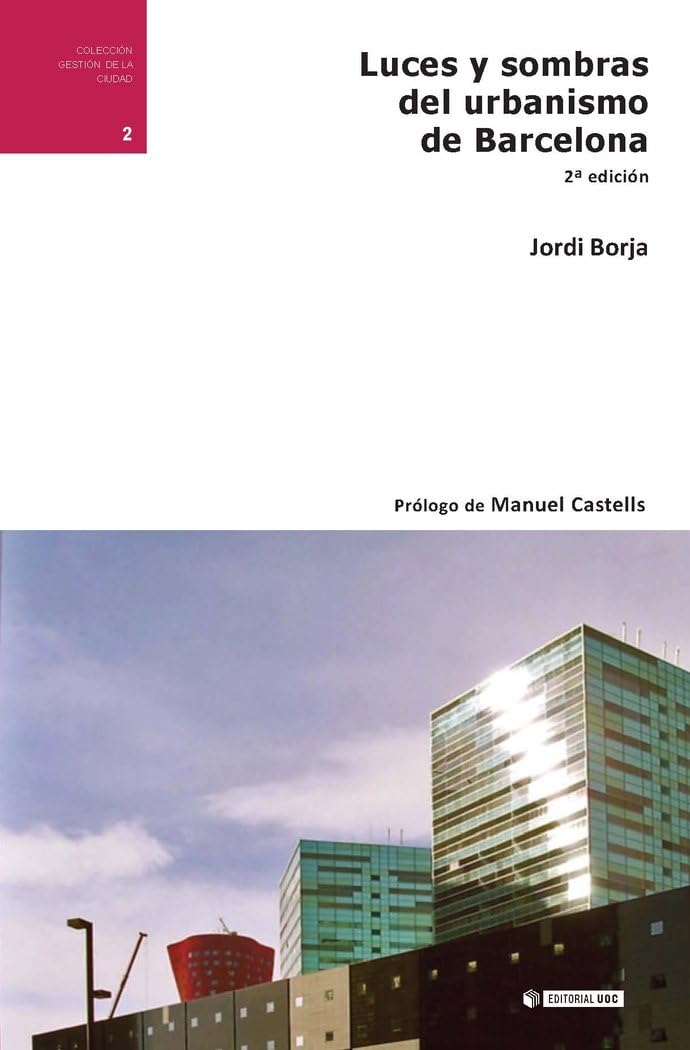 Luces y sombras del urbanismo de Barcelona (2ª edición). Prólogo de Manuel Castells: 2 (Gestión de la ciudad)