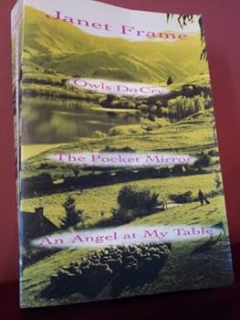 Owls Do Cry. The Pocket Mirror. An Angel at My Table. (One Volume)