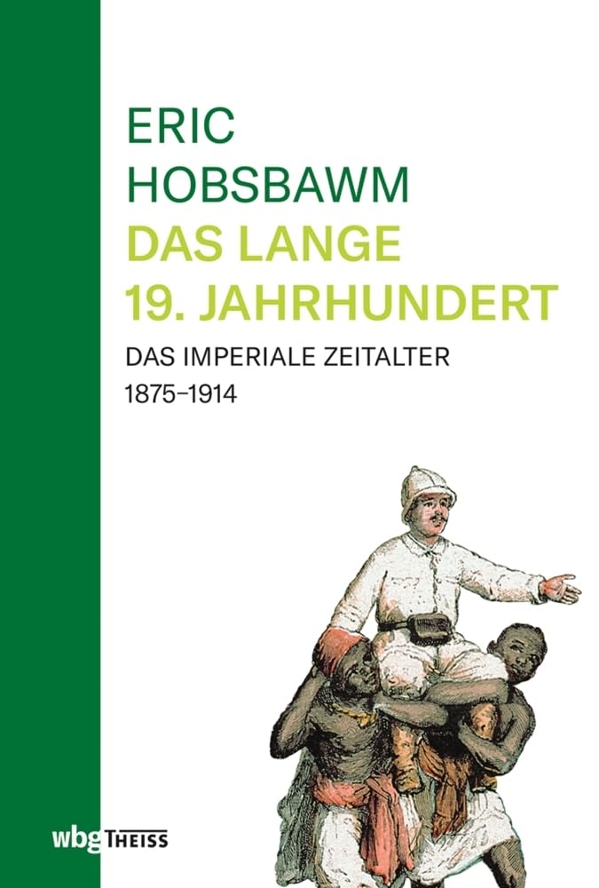 Eric Hobsbawm: Das lange 19. Jahrhundert: Europäische Revolutionen, Die Blütezeit des Kapitals, Das imperiale Zeitalter
