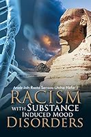 Racism with Substance Induced Mood Disorders 1490764631 Book Cover