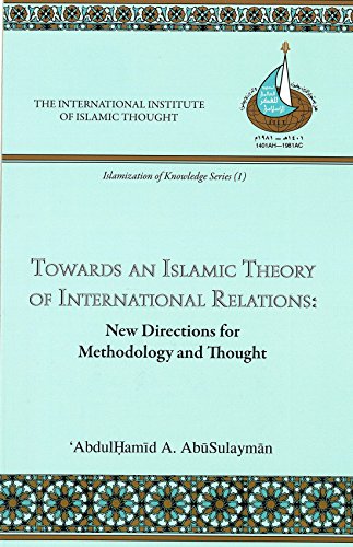 Towards An Islamic Theory Of International Relations New Directions For Methodology And Thought Kindle Edition By Abusulayman Abdulhamid Religion Spirituality Kindle Ebooks Amazon Com