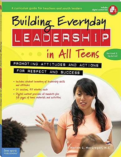 Building Everyday Leadership in All Teens: Promoting Attitudes and Actions for Respect and Success (Free Spirit Professional®)
