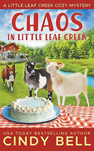 Chaos In Little Leaf Creek: 1 (A Little Leaf Creek Cozy Mystery)