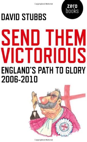 Send Them Victorious – England`s Path to Glory 2006–2010