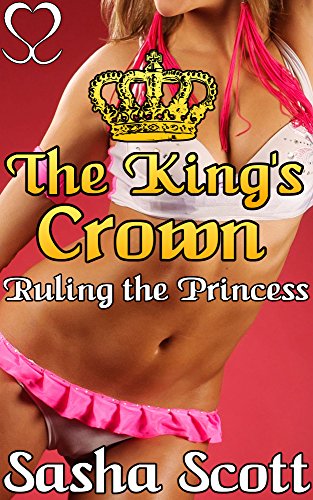 The King's Crown: Ruling the Princess (Crown of Control Book 3)
