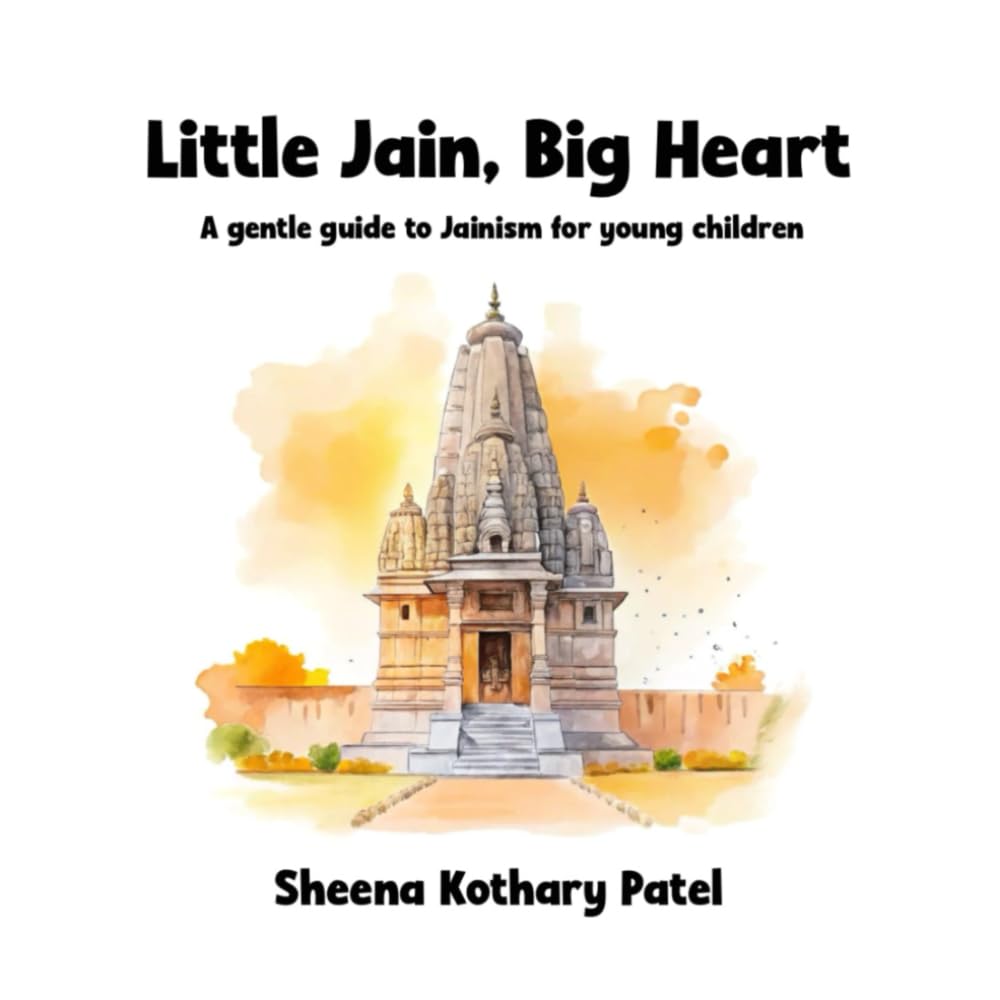 Little Jain, Big Heart: A gentle guide to Jainism for young children